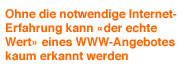 Ohne die notwendige Internet-Erfahrung ...