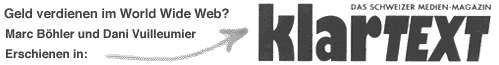 Geld verdienen im World Wide Web? Ein Beitrag von Marc Boehler und Dani Vuilleumier - erschienen in KlarTEXT, das schweizer medienmagazin